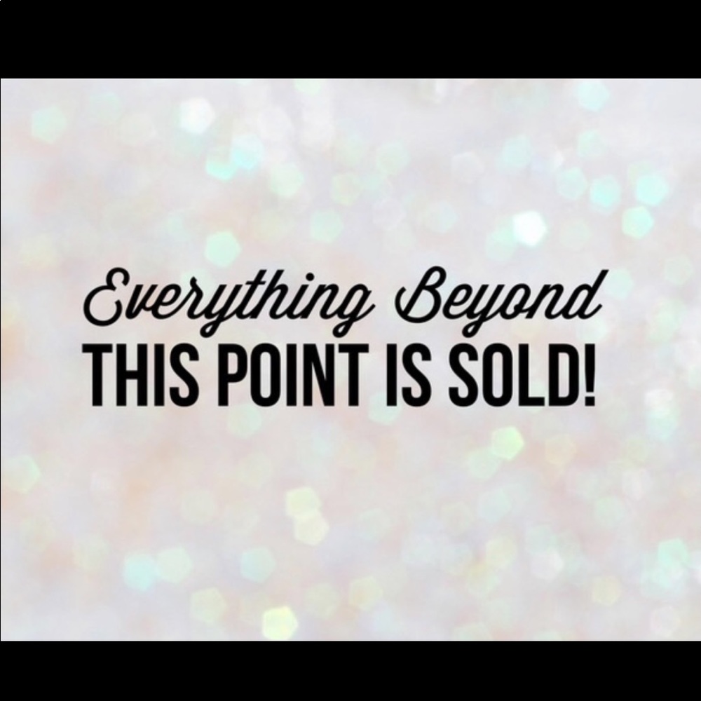 ⭐️EVERYTHING SOLD BEYOND THIS POINT⭐️